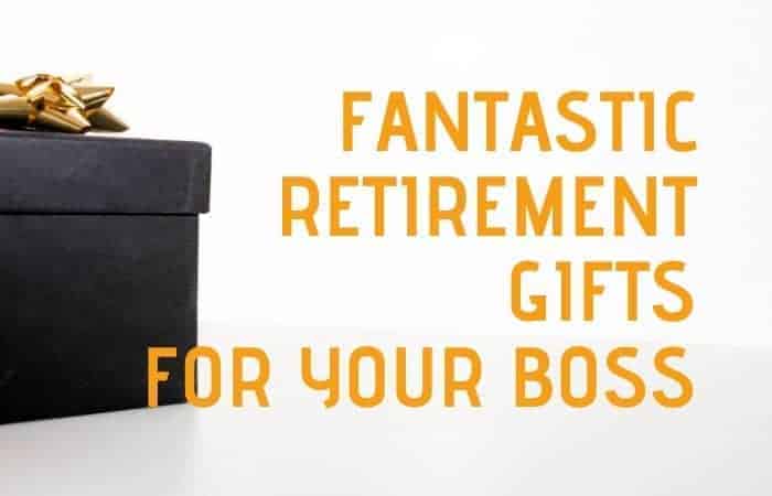 Retirement Gifts for your boss