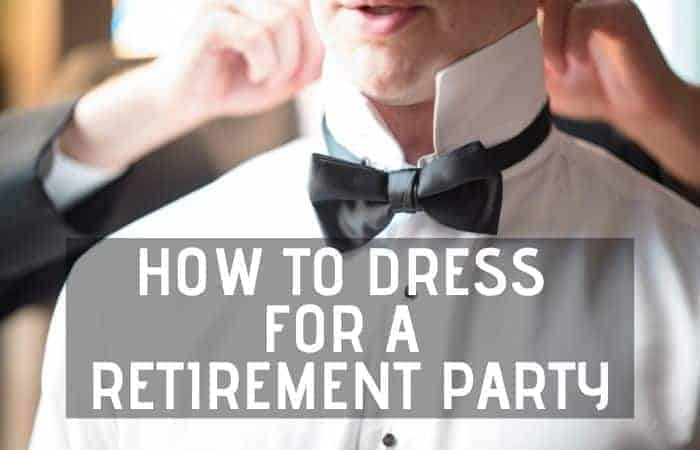 How To Dress For A Retirement Party Retirement Tips and Tricks