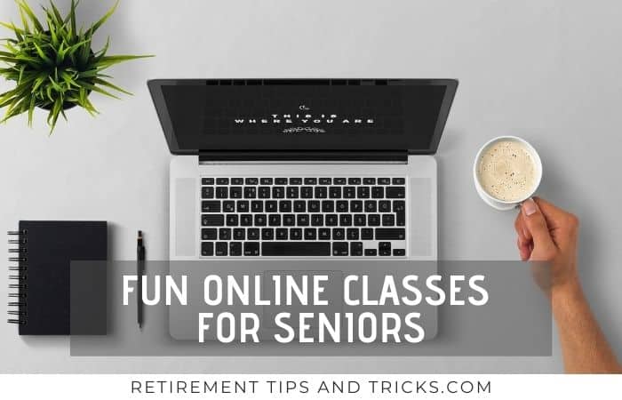 25 Fun Online Classes For Seniors Retirement Tips And Tricks