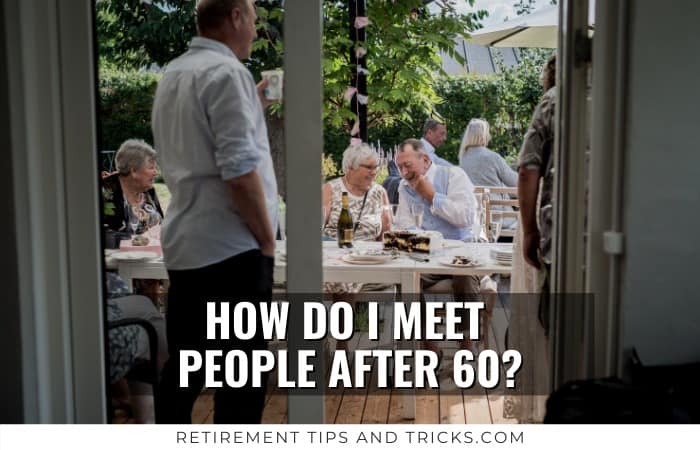 How Do I Meet People After 60?