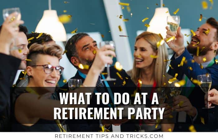 what-to-do-at-a-retirement-party-100-ideas-retirement-tips-and-tricks